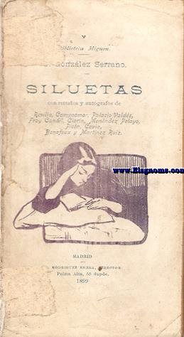Siluetas. Con retratosy autgrafos de : Revilla, Campoamor,Palacio Valds, Fray Candil, Clarin, Menndez Pelayo, Bonafoux y Martnez Ruiz.