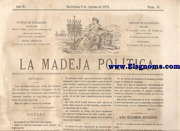 La Madeja Poltica.-Ao II.-Barcelona 8 de Agosto de 1874.-SUMARIO:Vistazo.-Los Ultimos Sucesos.-Enredos.-Fuga de Consonantes.