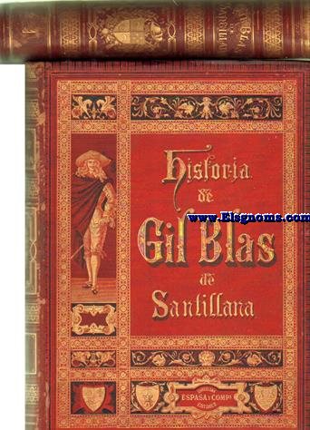 Historia de Gil Blas de Santillana escrita en francs por Mr. Lesage y traducida al castellano por el Padre Isla. Anotada por el Excelentsimo Seor D. Adolfo de Castro y precedida de un prlogo del Excmo.Sr. D. Manuel Caete. Edicin monumental adornada con grabados y riqusimas oleografas. 