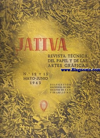 Jtiva. Revista tcnica del Papel y de las Artes Grficas. Delegacin Nacional de Sindicatos de F.E.T. y de las J.O.N.S. N 12 y 13 Mayo - Junio 1943.