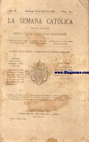 La Semana Catlica. Revista religiosa dedicada a fomentar la piedad en las familias cristianas. Ao X. Domingo 12 de Abril de 1891. Nm. 15.