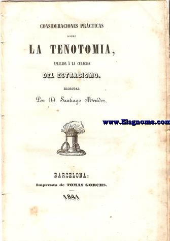 Consideraciones prcticas sobre la Tenotomia, aplicada  la curacin del estrabismo.