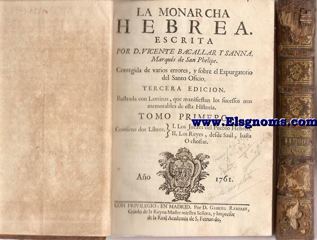 La Monarqua Hebrea, escrita por... Tercera edicinn corregida de varios errores, y sobre el expurgatorio del Santo Oficio. Ilustrada con lminas que manifiestan los sucesos mas memorables de esta historia.