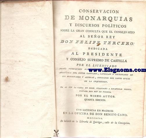 Conservacin de monarquas y discursos politicos sobre la gran consulta que el consejo hizo al Seor Rey Don Felipe Tercero: Dedicada al Presidente y Consejo Supremo de Castilla... Va al fin la carta de Lelio Peregrino a Estanislao Borbio, privado del Rey de Polonia, por el mismo autor. Quarta edicion.