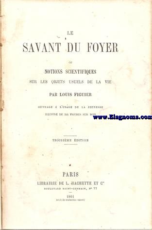 Le Savant du foyer ou Notions scientifiques sur les objets usuels de la vie.