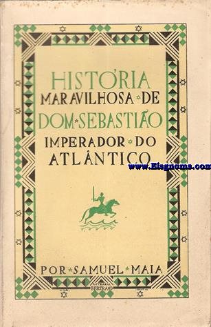 Histria maravilhosa de Dom Sebasto Imperador do Atlntico.