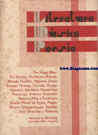 Literatura, msica y poess. Por Hugo Blair, De Sanctis, Guillermo Dubufe, Alfredo Fouille, Mximo Gorki, Ernesto Grosse, Gurney, Guyau, Horacio, Hermann Keyserling, Macaulay, Antonio Machado, Manuel Mil y Fontanals, Ramn Prez de Ayala, Platn, Arturo Schopenhauer, Shelley, John Strachey y Voltaire.