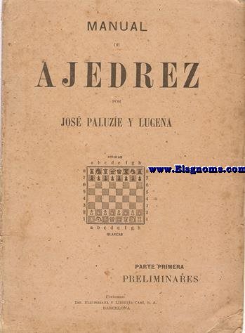 Manual de Ajedrecista para uso de principiantes. Parte primera: preliminares.