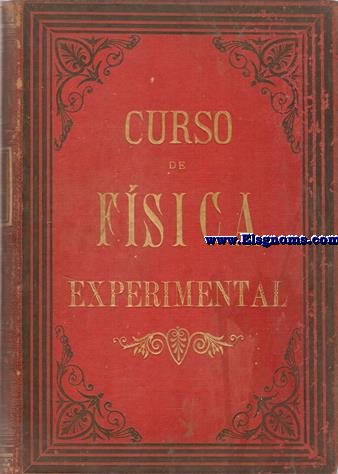 Curso elemental de Fsica Experimental y Aplicada para uso de las universidades, escuelas especiales, etc.
