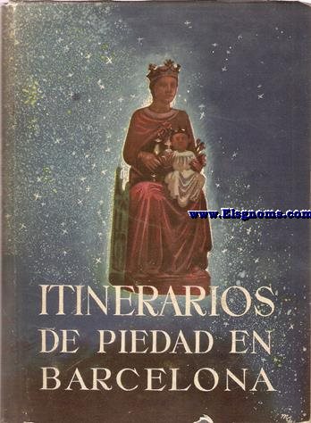 Itinerarios de piedad en Barcelona. Presentacin del Doctor M.Trens.