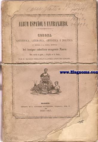 Album Espaol y Extranjero. Corona cientfica, literaria, artstica y poltica en honor  la buena memoria del insigne caballero aragons Azara. Obra escrita en parte, y dirigida en lo dems por...