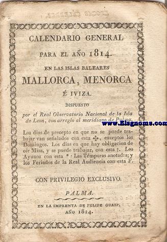 Calendario General para el ao 1814 en las Islas Baleares, Mallorca, Menorca,  Iviza, del ao 1814. Dispuesto por el Real Observatorio Nacional de la Isla de Leon con arreglo al Meridiano de Palma.