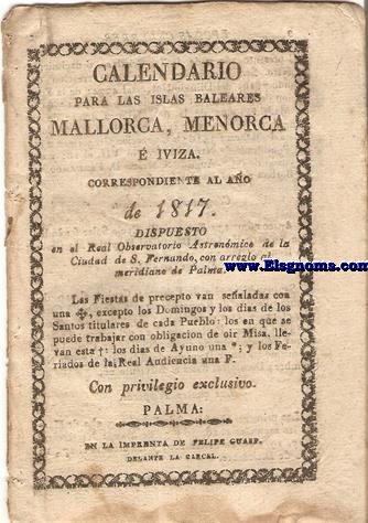 Calendario para las Islas Baleares, Mallorca, Menorca,  Iviza, correspondiente al ao de 1817. Dispuesto en el Real Observatorio Astrnomico de la Ciudad de San Fernando, con arreglo al Meridiano de Palma.