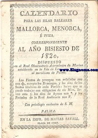 Calendario para las Islas Baleares, Mallorca, Menorca,  Iviza, correspondiente al ao bisiesto de 1820. Dispuesto en el Real Observatorio Astrnomico de Marina establecido en la Isla de Leon, con arreglo al Meridiano de Palma.