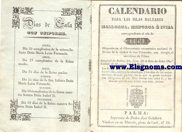 Calendario para las Islas Baleares, Mallorca, Menorca e Iviza Correspondiente al ao de 1843. Dispuesto en el Observatorio Astronmico Nacional de Marina de la ciudad de San Fernando, con arreglo al meridiano de Palma, Longitud de Palma 0 h. 34 min. 47 seg. 5. al Este. de dicho Observatorio. Latitud de idem 39 grad. 35 min. Norte.