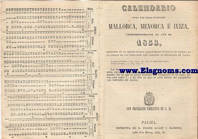Calendario para las Islas Baleares, Mallorca, Menorca e Iviza Correspondiente al ao de 1853. Dispuesto en el Observatorio Astronmico Nacional de Marina de la ciudad de San Fernando, con arreglo al meridiano de Palma, Longitud de Palma 0 h. 34 min. 47 seg. 5. al Este. de dicho Observatorio. Latitud de idem 39 grad. 35 min. Norte.