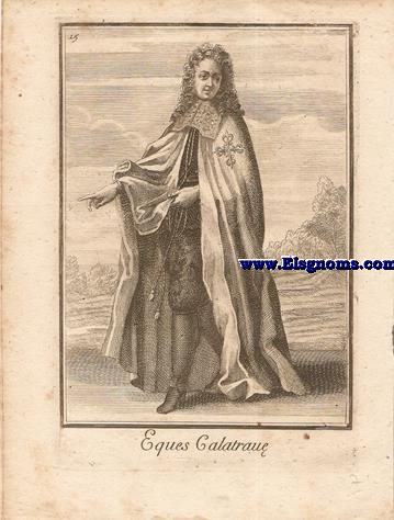 Eques Calatrav in Regno Toletano - Cavaliere di Calatrava nel Regno di Toledo. Ordinum Equestrium et Militarium Catalogus in Imaginibus expositus, & cum brevi narratione oblatus Clementi XI Pont. Max. Editio Quarta. 