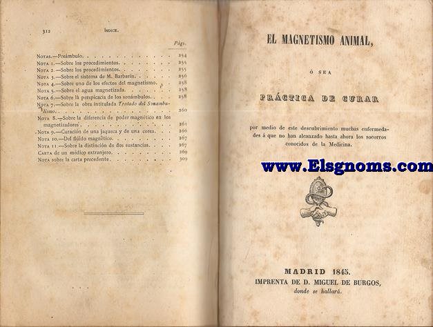Instruccin prctica sobre el Magnetismo Animal. Obra escrita en francs por J.P.F.Deleuze precedida de una noticia histrica sobre la vida y los trabajos del autor, y seguida de una carta escrita al mismo. Traducida al espaol por Manuel Aranda y Sanjuan. Tercera edicin. SIGUE: El Magnetismo Animal,  sea prctica de curar por medio de este descubrimiento muchas enfermedades  que no han alcanzado hasta ahora los socorros conocidos de la Medicina.