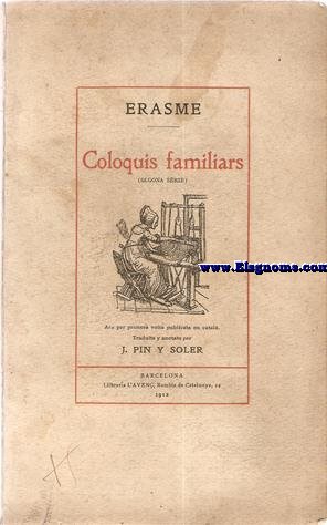 Coloquis familiars (Segona srie). Ara per primera volta publicats en catal. Traduits y anotats per J.Pin y Soler.