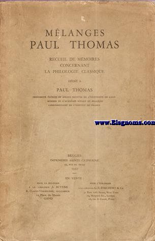 Mlanges Paul Thomas. Rrecueil de mmoires concernant la philologie classique ddi  Paul Thomas 
