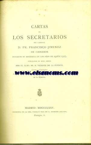 Cartas de los secretarios del cardenal D. Fr. Francisco Jimnez de Cisneros durante su regencia en los aos de 1516 a 1517,.