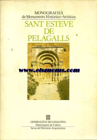 L'esglsia parroquial de Sant Esteve de Pelagalls, monument histrico - artistic. Sntesi histrico - descrptiva extreta de l'obra: La iglesia romnica de Pelagalls.