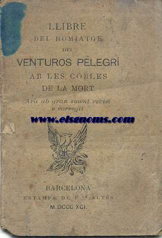 Llibre del romiatge del venturs  pilegr ab les Cobles de la Mort. Ara ab gran sment revist e corregit.