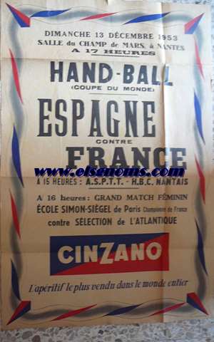 Handball. Dimanche 13 Dcembre 1953 Salle du Champ de Mars,  Nantes a 17 heures. Hand - Ball (Coupe du Monde). Espagne contre France. A 15 heures: A.S.P.T.T. - H.B.C Nantais. A 16 heures: Grand match fmenin eEcole Simon - Sigel de Paris Champione de France contre Slection de L'Atlantique. Cinzano, L'apritif le plus vendu dans le monde entier.Poster.