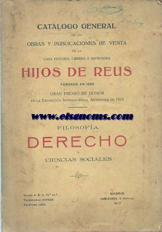 Catlogo General de Publicaciones de venta en la Casa Editora,librera e impresora Hijos de Reus,fundada en 1852 (I): Filosofa - Derecho - Ciencias sociales.