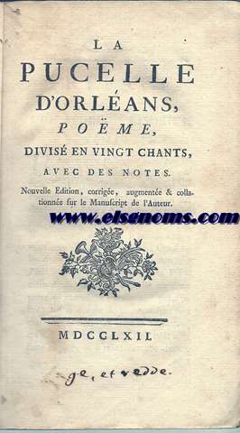 La Pucelle d?Orleans. Poeme, divis en vingt chants, avec des notes. Nouvelle dition, corrige, augmente & collationne sur le manuscript de l?auteur.  Augmente de cinq chants, d'une prface et de notes.