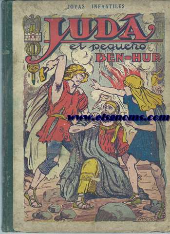 Jud El pequeo Ben - Hur. Novela sentimental de la odisea del pueblo hebreo y breve y piadosa relacin de la vida de Jess, original de... segn la novela de Lewis Wallace.