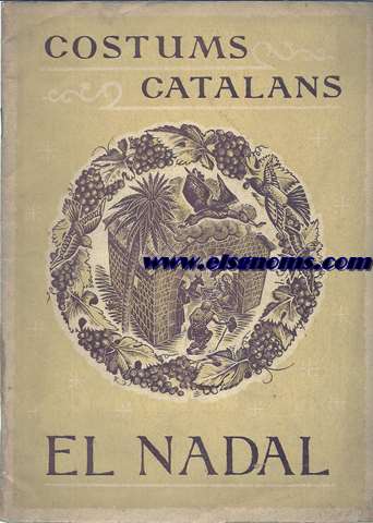 El Nadal. Costums catalans (Els aforismes, el nadal, de les estrenes, la missa del gall, el ti i l'arbre de nadal, el dinar, les neules,el xampany, mots darrers.