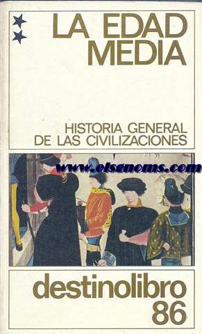 L Edad Media. La expansin de Oriente y el nacimiento de la civilizacin occidental. Con la colaboracin de Jeannine Auboyer, Claude Cahen, Georges Duby y Michel Mollat.