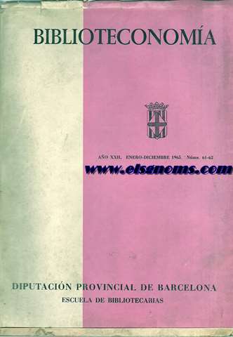 Biblioteconoma. Ao XXII. Enero - Deciembre 1965 N 61-62. Escuela de Bibliotecarias de la Diputacin Provincial de Barcelona. Instituto Nicols Antonio del Consejo Superior de Investigaciones Cientficas.
