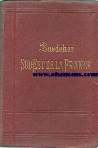 Le sud-est de la France. Du Jura a la Mditerrane et y compris la Corse. Manuel du voyageur.
