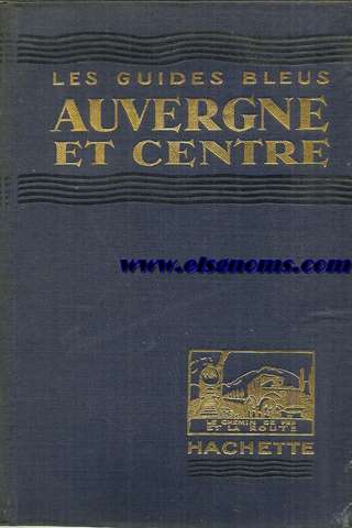 Les Guides Bleus. Auvergne et Centre. Berry, Bourbonnais, Limosin, Prigord, Quercy.