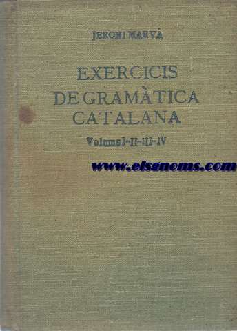 Exercicis de Gramtica Catalana. Revisi per Pompeu Fabra. Voli. I-IV (Ortografia i Sintaxi).