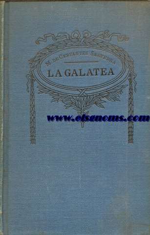 La Galatea. Dividida en seis libros. Dirigida al ilustrsimo Seor Ascanio Colonna, Abad de Santa Sofa. 