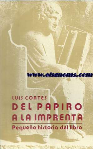 Del papiro a la imprenta. Pequea historia del libro.