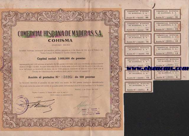 Accin. Comercial Hispana de Maderas, S.A. COHISMA. constituda por escritura pblica otorgada en 6 de Marzo de 1942 ante el Notario del Ilustre Colegio de Madrid D. Toribio Gimeno Bayon. Capital social: 3.000.000 de pesetas. representadas por 6.000 acciones al portador de 500 pesetas nominales.