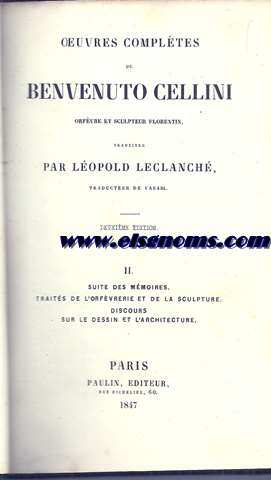 Oeuvres compltes de Benvenuto Cellini, orfevre et sculpteur florentin. Traduites par Lopold Leclanch.