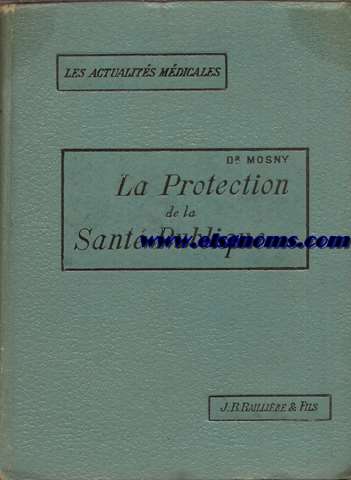 La protection de la Sant Publique. Loi - Commentaires de la loi - Rglements d'administration.