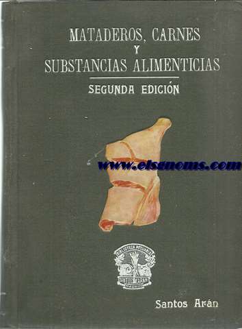 Mataderos, carnes y substancia alimentarias. Con la colaboracin de Don Gregorio Echevarra.