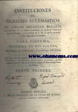 Instituciones de Derecho Eclesistico de Carlos Sebastian Berardi... ; obra pstuma dividida en dos partes, traducida al castellano,  ilustrada con notas por... D. Joaquin Antonio del Camino... ; Parte primera.