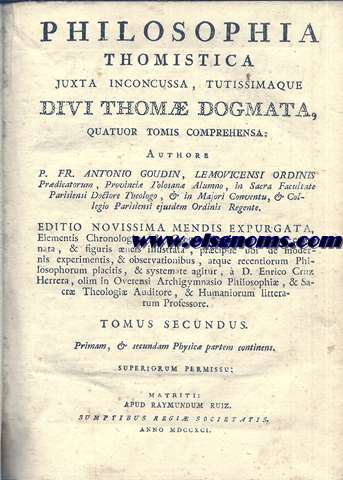 Philosophia Thomistica. Juxta inconcussa, tutissimaque. Quator tomis comprehensa: . Editio novissima mendis expurgata, Elementis Chronologi, & Geographi nunc recens exornata, & figuriseneis illustrata, prcipue ubi de modernis experimentis, & observationibus, atque recentiorum Philosophorum placitis, & systemate agitur,  D. Enrico Cruz Herrera, olim in Ovetensi Archigymnasio Philosophi, & Sacr Theologi Auditore, & Humaniorum litteratum Professore. Tomus secundus. Primam, & secundam Physuca partem continens.