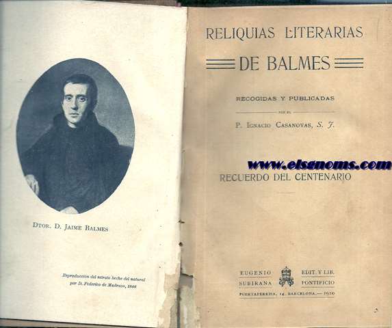 Reliquias literarias de Balmes recogidas y publicadas por el P.Ignacio Casanovas, S.J. Recuerdo del Centenario.
