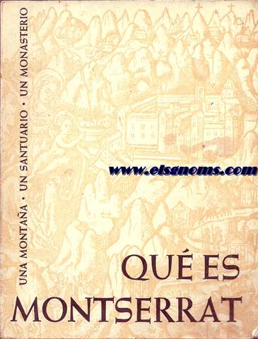 Qu es Montserrat. La montaa, el santuario, el monasterio.