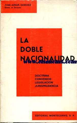 La doble nacionalidad (Doctrina, convenios, legislacin, jurisprudencia).