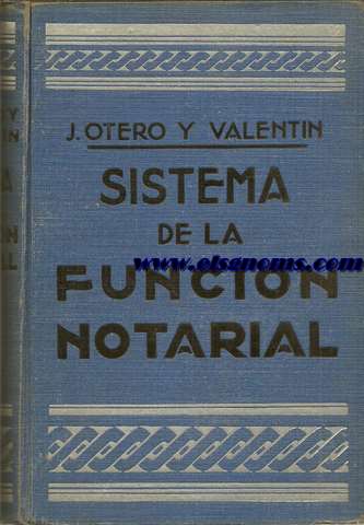 Sistema de la funcin notarial (Doctrina, legislacin, jurisprudencia.