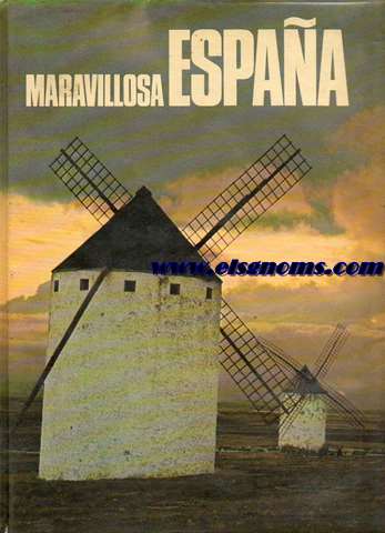 Maravillosa Espana, Una Vision Inedita de su Espiritu, sus Tierras, sus Hombres. Prologo De Miguel Angel Asturias (Miguel Buuel, Conde de Cunillero, Juio Caro Baroja, Luis de Castresana, Alvaro Cunqueiro, Miguel Delibes, Joan Fuster, Francisco Garca Pavn, Jos Mara Gironella, Miguel Gonzlez Sosa, Jos Lus Martn Vigil, Josevicente Mateo,  Jos Mara Pemn. Baltasar Porcel y Jess Torbado,